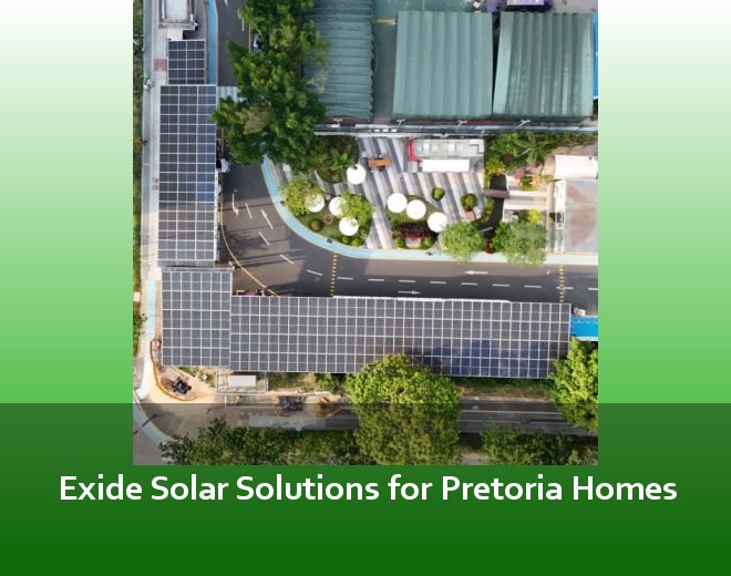 Exide Solar Solutions for Pretoria Homes